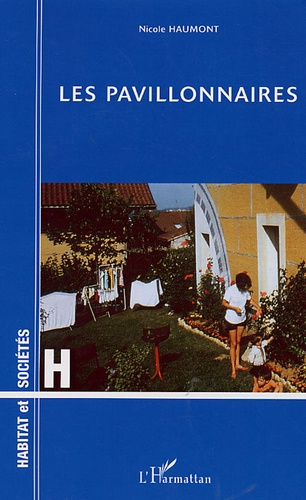 Nicole Haumont - Les pavillonnaires - Etude psychologique d'un mode d'habitat.