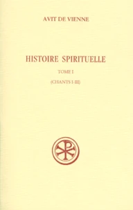 Histoire Spirituelle. Tome 1, Chants I-Iii