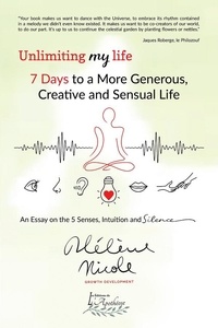 Nicole Hélène - Unlimiting my life - 7 days to a more generous, creative and sensual life.