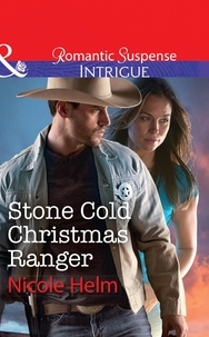 Nicole Helm - Stone Cold Christmas Ranger.
