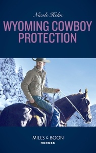 Nicole Helm - Wyoming Cowboy Protection.