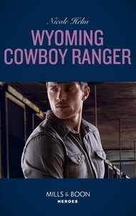 Nicole Helm - Wyoming Cowboy Ranger.