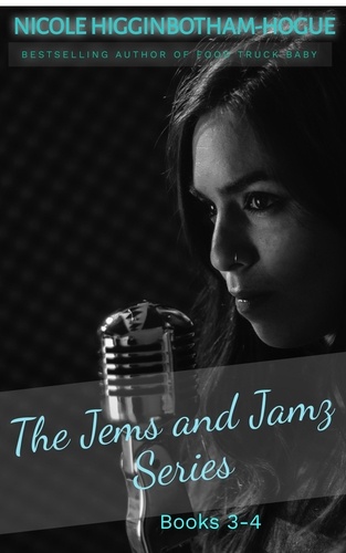  Nicole Higginbotham-Hogue - The Jems and Jamz Series: Books 3-4 - Jems and Jamz.