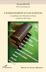 Nicole Hulin - L'enseignement et les sciences - Les politiques de l'éducation en France au début du XXe siècle.