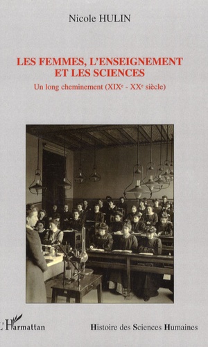 Nicole Hulin - Les femmes, l'enseignement et les sciences - Un long cheminement (XIXe-XXe sicèle).