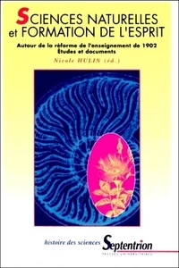 Sciences Naturelles Et Formation De L'Esprit. Autour De La Reforme De L'Enseignement De 1902