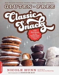 Nicole Hunn - Gluten-Free Classic Snacks - 100 Recipes for the Brand-Name Treats You Love.