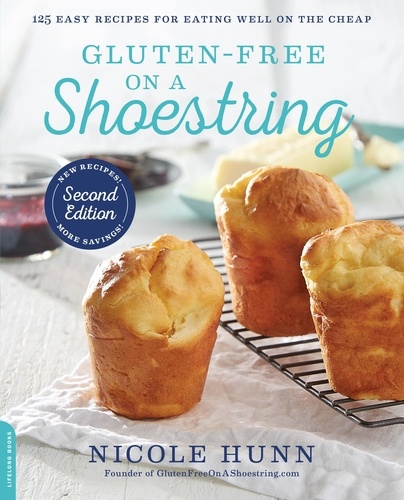 Gluten-Free on a Shoestring. 125 Easy Recipes for Eating Well on the Cheap