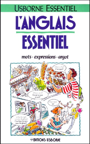 Nicole Irving et Leslie Colvin - L'Anglais Essentiel. Mots, Expressions, Argot.