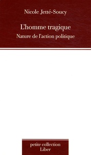 Nicole Jetté-Soucy - L'homme tragique - Nature de l'action politique.