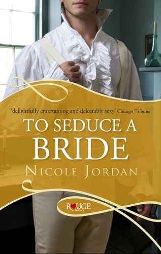 Nicole Jordan - To Seduce a Bride: A Rouge Regency Romance.