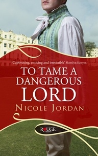 Nicole Jordan - To Tame a Dangerous Lord: A Rouge Regency Romance.
