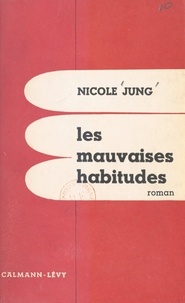 Nicole Jung - Les mauvaises habitudes.