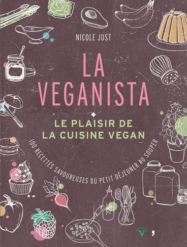 Nicole Just - La Veganista - Le plaisir de la cuisine vegan.