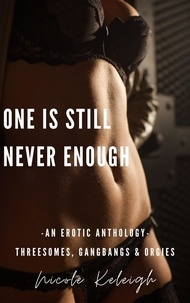  Nicole Keleigh - One Is Still Never Enough: Enough: Erotic Anthology: Threesomes, Gangbangs &amp; Orgies - One Is Never Enough, #2.