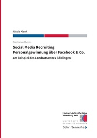 Nicole Klenk et  Hochschule für öffentliche Ver - Social Media Recruiting - Personalgewinnung über Facebook &amp; Co. - am Beispiel des Landratsamtes Böblingen.