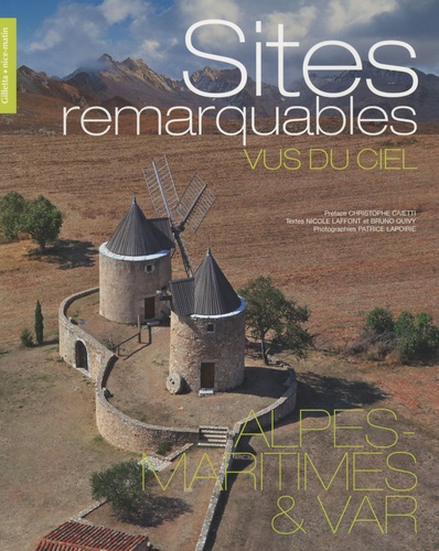 Nicole Laffont et Bruno Quivy - Sites remarquables vus du ciel - Alpes-Maritimes & Var.