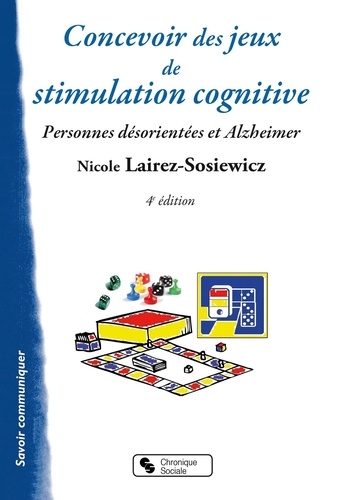 Nicole Lairez-Sosiewicz - Concevoir des jeux de stimulation cognitive - Pour les personnes désorientées et Alzheimer.