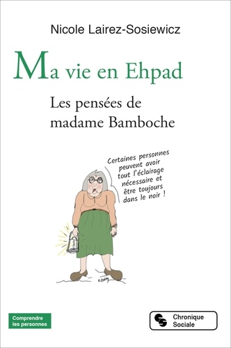 Ma vie en Ehpad. Les pensées de madame Bamboche