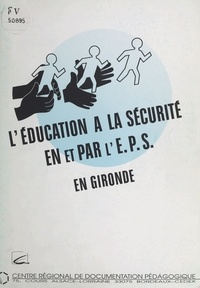 Nicole Lamouroux et Michel Lemoine - L'éducation à la sécurité en et par l'EPS en Gironde.