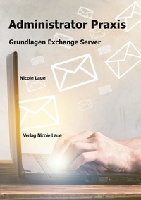 Nicole Laue - Administrator Praxis - Grundlagen Exchange Server.