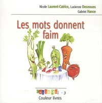 Nicole Laurent-Catrice et Lucienne Desnoues - Les mots donnent faim.