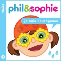 Nicole Lebel et Francis Turenne - Phil &amp; Sophie - Je suis courageuse - Livre audio.
