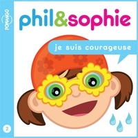 Nicole Lebel et Francis Turenne - Phil & Sophie - Je suis courageuse - Livre audio.