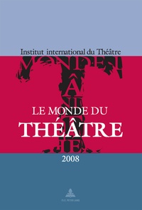 Nicole Leclerq - Le monde du théâtre : édition 2008 : un compte-rendu des saison théâtrales 2005-2006 et 2006-2007 dans le monde.