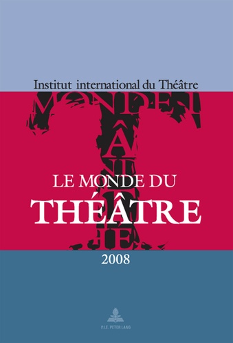 Nicole Leclerq - Le monde du théâtre : édition 2008 : un compte-rendu des saison théâtrales 2005-2006 et 2006-2007 dans le monde.