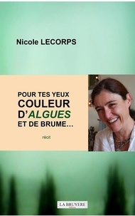 Nicole Lecorps - Pour tes yeux couleur d'algues et de brume....