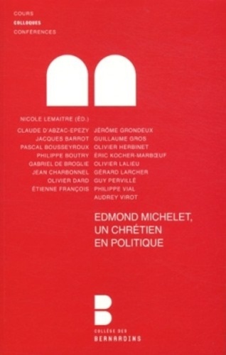Nicole Lemaître - Edmond Michelet, un chrétien en politique.