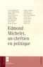 Nicole Lemaître - Edmond Michelet, un chrétien en politique.