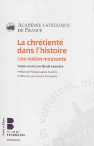 Nicole Lemaître - La chrétienté dans l'Histoire - Une notion mouvante.