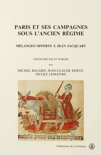 Paris et ses campagnes sous l'Ancien Régime. Mélanges offerts à Jean Jacquart