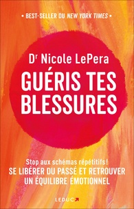 Nicole LePera - Guéris tes blessures - Stop aux schémas répétitifs ! Se libérer du passé et retrouver un équilibrer émotionnel.