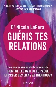 Livre téléchargeur pour Android Guéris tes relations - Stop aux schémas dysfonctionnels ! Rompre les cycles du passé et créer des liens authentiques en francais 9791028533359 CHM ePub FB2