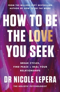 Nicole LePera - How to Be the Love You Seek - the instant Sunday Times bestseller.