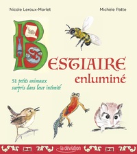 Nicole Leroux-Morlet et Michèle Patte - Bestiaire enluminé - 51 petits animaux surpris dans leur intimité.