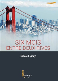Nicole Ligney - Six mois entre deux rives.