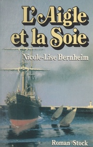 Nicole-Lise Bernheim - L'aigle et la soie.