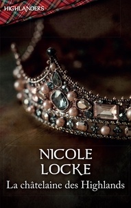 Nicole Locke - La châtelaine des Highlands.