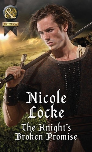Nicole Locke - The Knight's Broken Promise.