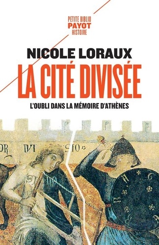 Nicole Loraux - La cité divisée - L'oubli dans la mémoire d'Athènes.