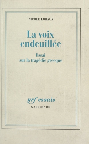 La voix endeuillée. Essai sur la tragédie grecque