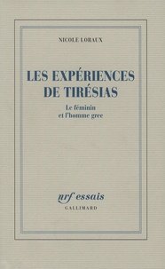 Nicole Loraux - Les expériences de Tirésias - Le féminin et l'homme grec.