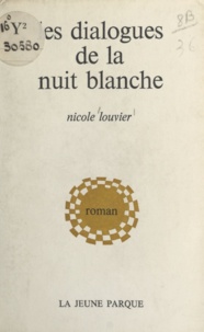 Nicole Louvier - Les dialogues de la nuit blanche.