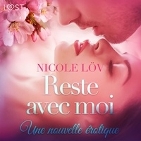 Nicole Löv et  LUST - Reste avec moi – Une nouvelle érotique.