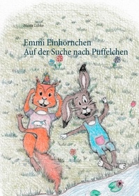 Nicole Lübke - Emmi Einhörnchen - Auf der Suche nach Puffelchen.