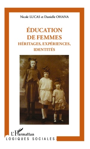 Nicole Lucas et Danielle Ohana - Education de femmes - Héritages, expériences, identités.